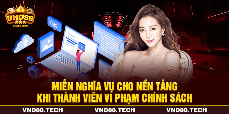 Miễn nghĩa vụ cho nền tảng khi thành viên vi phạm chính sách Miễn nghĩa vụ cho nền tảng khi thành viên vi phạm chính sách